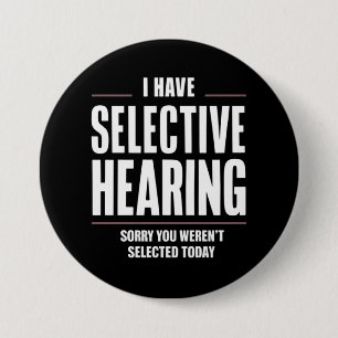 Selective Hearing Sorry Funny Saying Humourous 7.5 Cm Round Badge