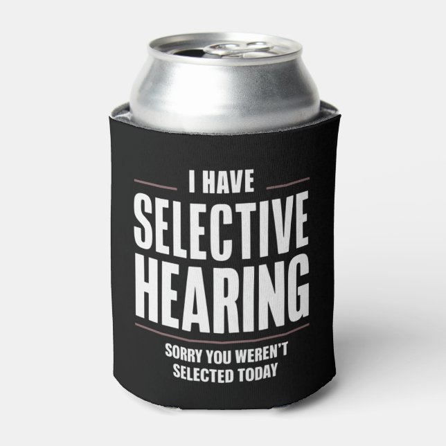 Selective Hearing Sorry Funny Saying Humourous Can Cooler (Can Front)