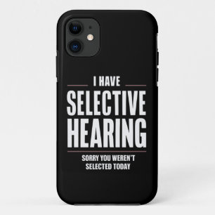 Selective Hearing Sorry Funny Saying Humourous Case-Mate iPhone Case