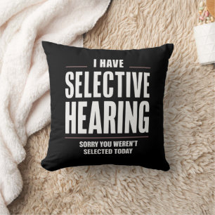 Selective Hearing Sorry Funny Saying Humourous Cushion