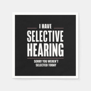 Selective Hearing Sorry Funny Saying Humourous Napkin