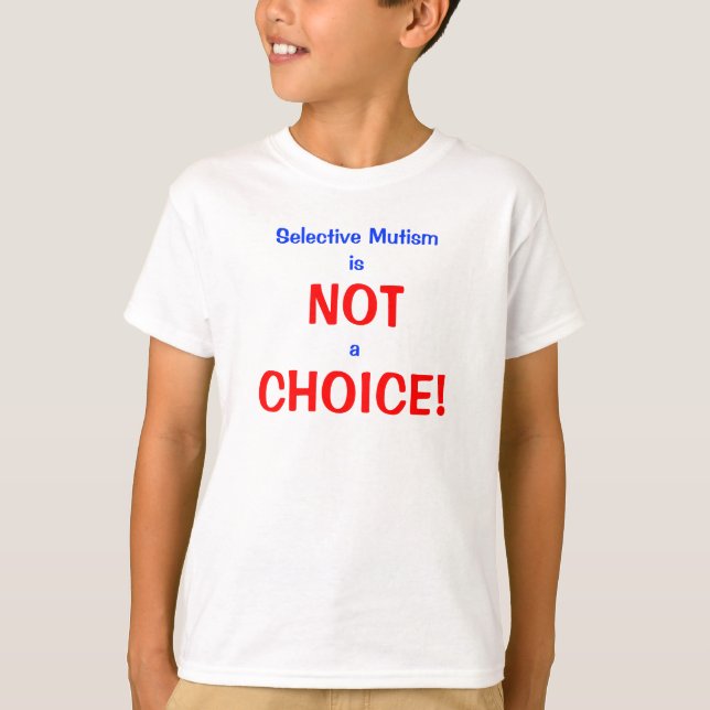 Selective Mutism Not a Choice T-Shirt (Front)