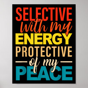 Selective With My Energy Protective Of My Peace Poster
