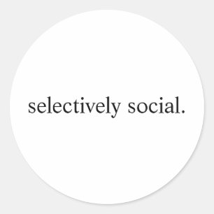 Selectively social funny quote classic round sticker