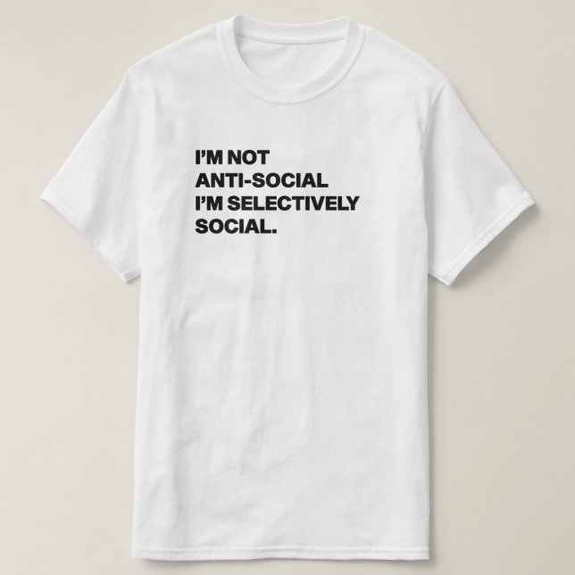 Selectively social quote T-Shirt (Design Front)