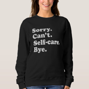 Self Care  For Men Women Boys Or Girls Sweatshirt