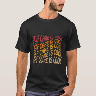 Self Care Is Cool T-Shirt