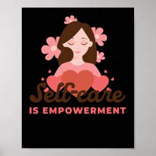 Self-care Is Empowerment  Poster