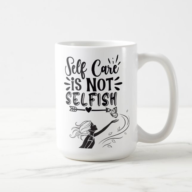 "Self Care is Not Selfish" Inspirational Graphic  Coffee Mug (Right)
