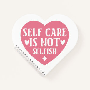 Self-care is not selfish notebook