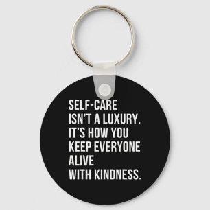Self-care Isn’t A Luxury Motivational Mental Healt Key Ring