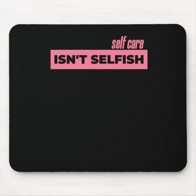 Self Care Isn't Selfish Sticker2  Mouse Pad (Front)