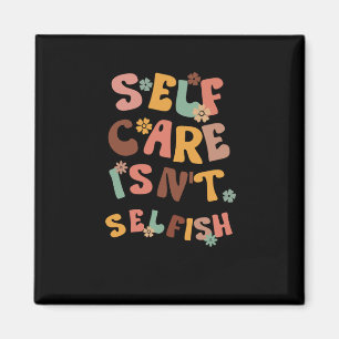 Self Care Isn't Selfish Sticker3 Magnet