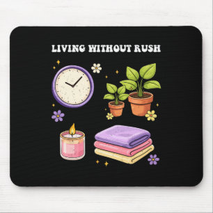 Self-care Living Without Rush Love Mental Health W Mouse Pad