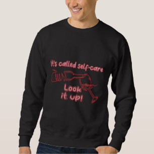 Self Care Wine Neon For Wine & Self Care Humour Sweatshirt