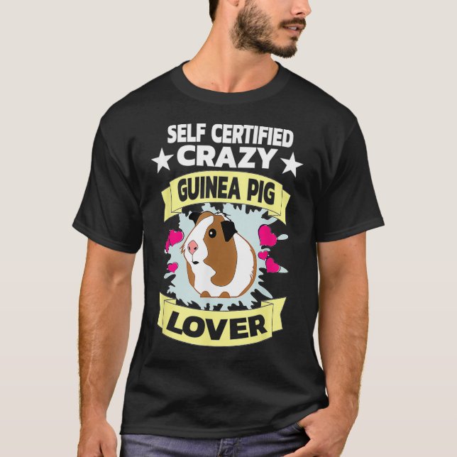 Self Certified Crazy Guinea Pig Lover  Funny Gift  T-Shirt (Front)