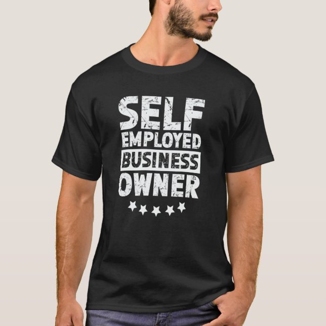 Self Employed Business Owner Freelancer Work Boss  T-Shirt (Front)