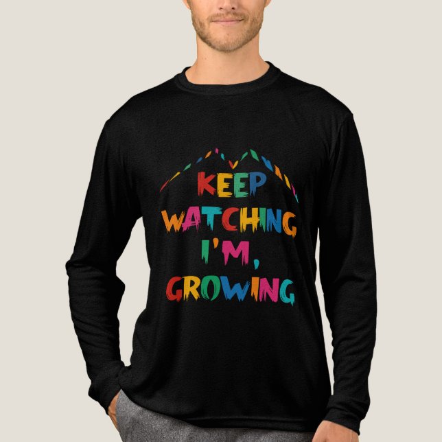 Self Growth T-Shirt – Keep Watching I'm Growing Tri-Blend Shirt (Front)