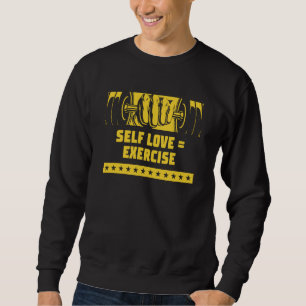 Self Love Exercise Workout Motivational Quote Gym Sweatshirt