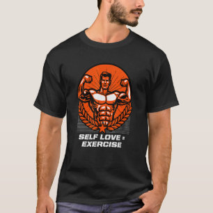 Self Love Exercise Workout Motivational Quote Gym T-Shirt