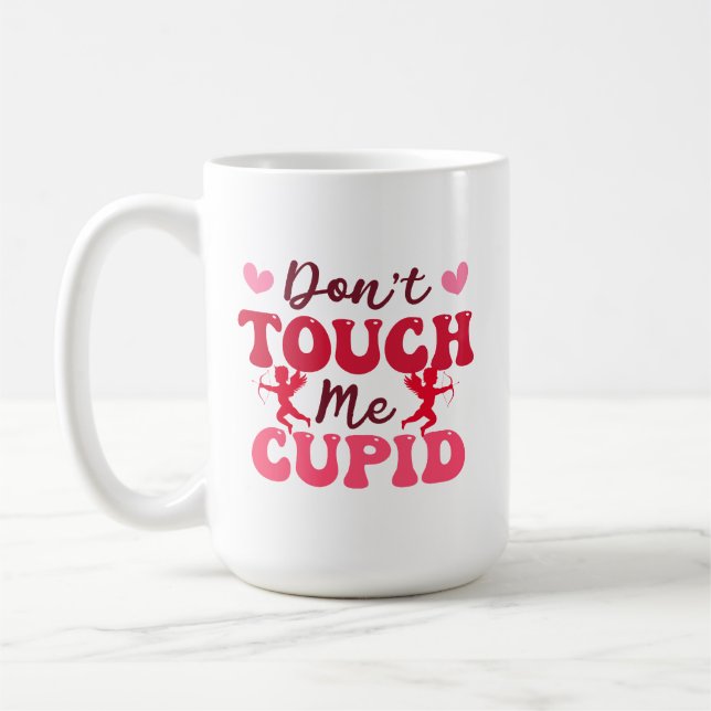 Self Love Funny Don't Touch Me Cupid Valentine Coffee Mug (Left)