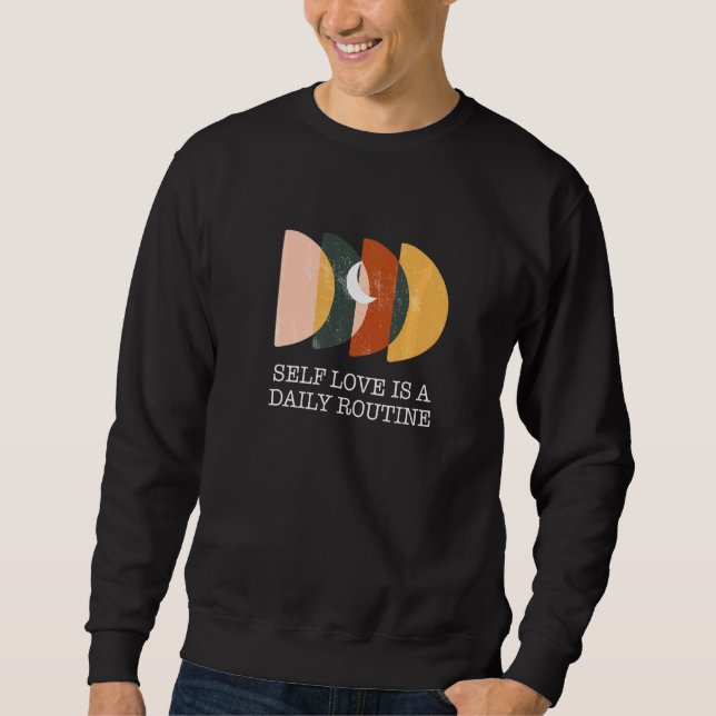 Self Love Is A Daily Routine Inspirational Hobby Sweatshirt (Front)
