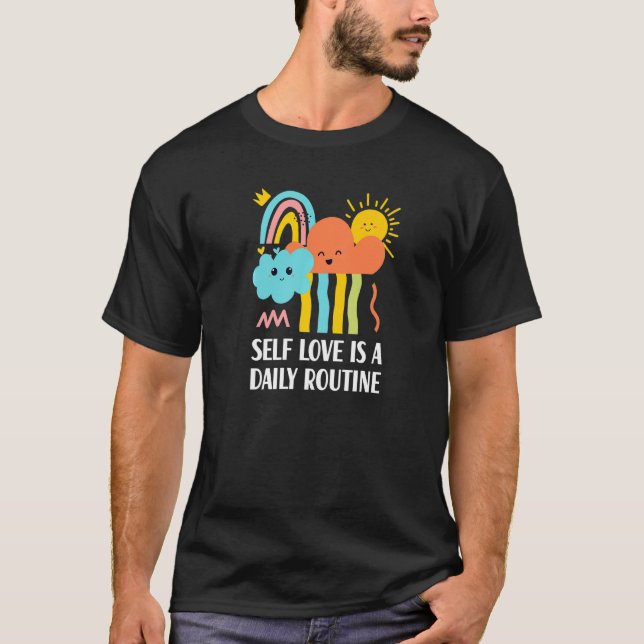 Self Love Is A Daily Routine Inspirational Hobby T-Shirt (Front)