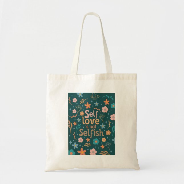 Self love is not selfish tote bag (Front)