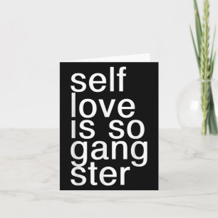 Self Love Is So Gangster Funny Saying  Card