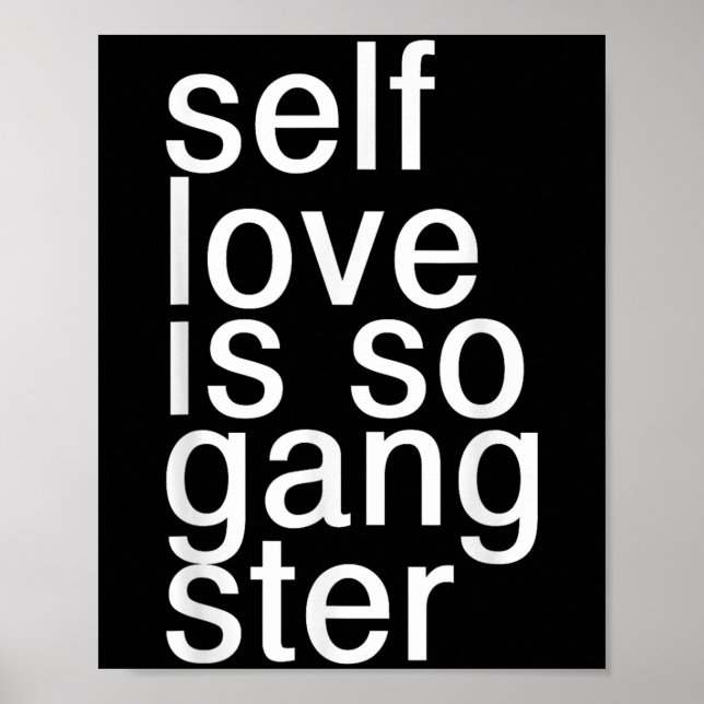 Self Love Is So Gangster Funny Saying  Poster (Front)