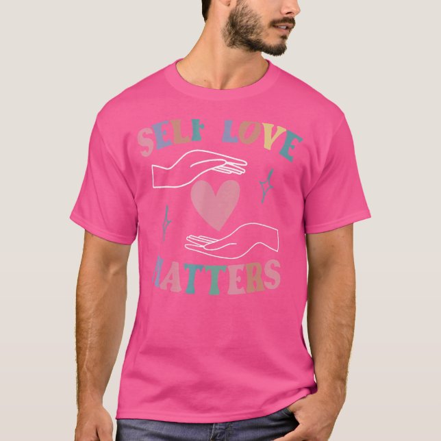 Self Love Matters Mental Health Awareness Heart T-Shirt (Front)