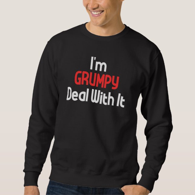 Self Love Saying Inspiration I'm Grumpy Deal With  Sweatshirt (Front)