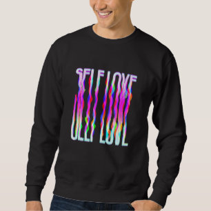 Self Love Trippy Psychedelic Colourful Drippy Sweatshirt