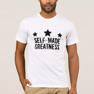 Self Made Greatness T-Shirt