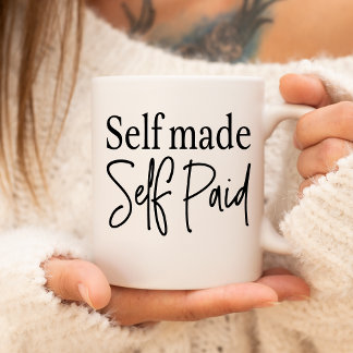 Self Made Self Paid Coffee Mug