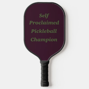 Self Proclaimed Pickleball Champion  Paddle