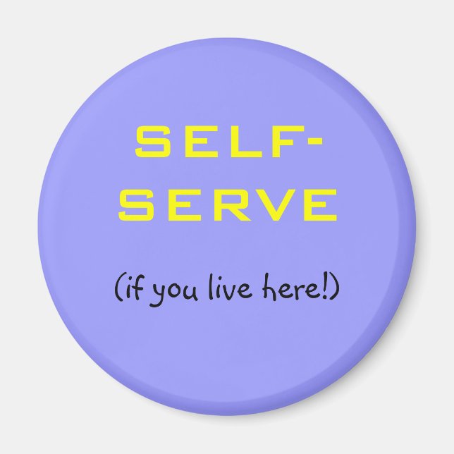 SELF-SERVE, (if you live here!) Magnet (Front)