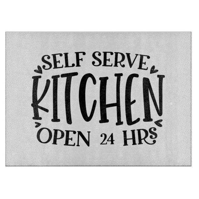 Self Serve Kitchen Open 24 Hours Cutting Board (Front)