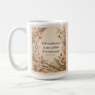 Self Tenderness Not Selfish Floral Quote Coffee Mug