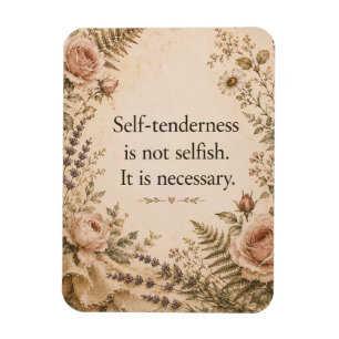 Self Tenderness Not Selfish Floral Quote Magnet