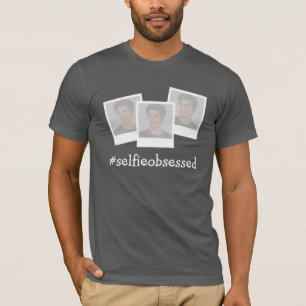 #selfieobsessed slogan add your own photos t-shirt
