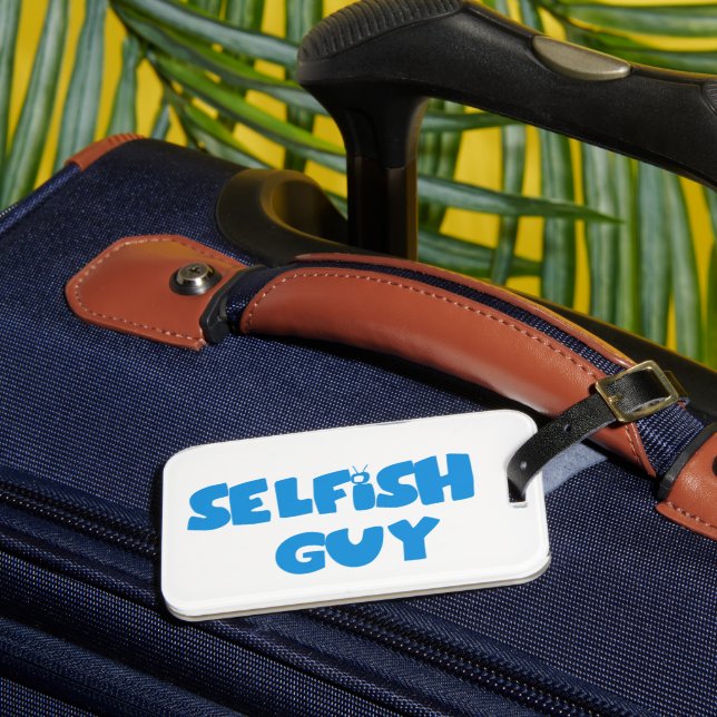 Selfish Guy Luggage Tag  (Front Insitu 3)