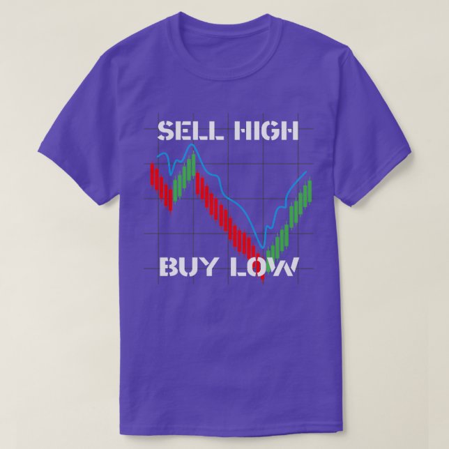 SELL HIGH BUY LOW financial market T-Shirt (Design Front)