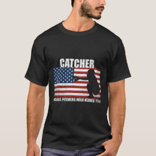 Sell Softll Catcher Because Pitchers Need Heros To T-Shirt
