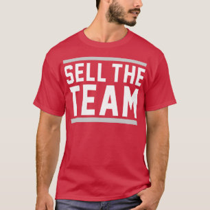Sell The Team T-Shirt