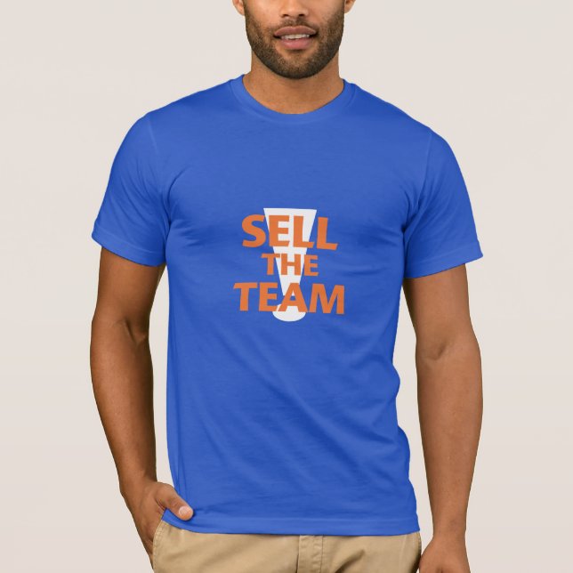 Sell the Team T-Shirt (Front)