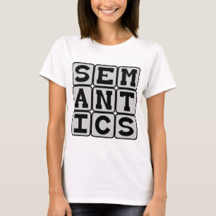 Semantics, The Study of Meaning T-Shirt