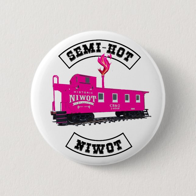 Semi-Hot Niwot 2-1/4" Button, with flame 6 Cm Round Badge (Front)
