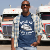 Semi Truck Driver This is How I Roll Custom Humour