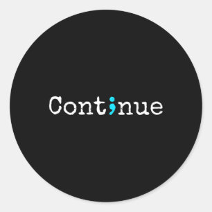 Semicolon Continue - Mental Health Awareness  Classic Round Sticker